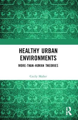 Healthy Urban Environments - Cecily Maller