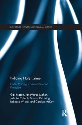 Policing Hate Crime - Gail Mason, JaneMaree Maher, Jude McCulloch, Sharon Pickering, Rebecca Wickes