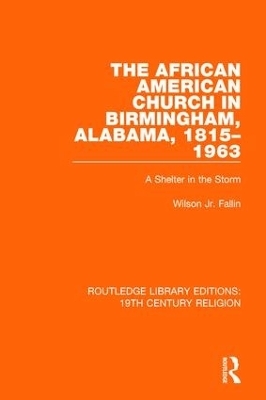 The African American Church in Birmingham, Alabama, 1815-1963 - Jr. Fallin  Wilson