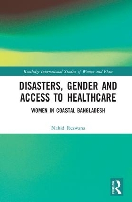 Disasters, Gender and Access to Healthcare - Nahid Rezwana