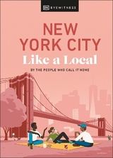New York City Like a Local - DK Eyewitness; Pirolli, Bryan; Paley, Lauren; Ulzen, Kweku