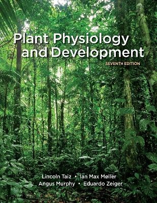 Plant Physiology and Development - Lincoln Taiz, Ian Max Møller, Angus Murphy, Emeritus Author Zeiger  Eduardo