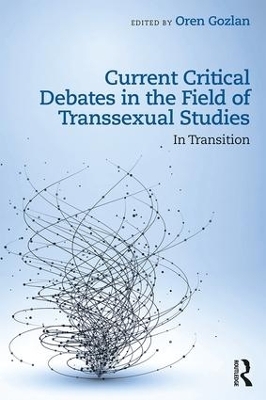 Current Critical Debates in the Field of Transsexual Studies - 