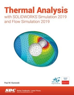 Thermal Analysis with SOLIDWORKS Simulation 2019 - Paul Kurowski