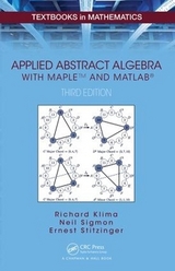 Applied Abstract Algebra with MapleTM and MATLAB - Klima, Richard; Sigmon, Neil; Stitzinger, Ernest