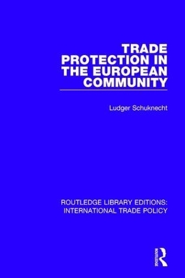 Trade Protection in the European Community - Ludger Schuknecht