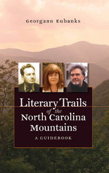 Literary Trails of the North Carolina Mountains - Georgann Eubanks