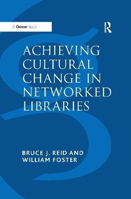 Achieving Cultural Change in Networked Libraries - William Foster