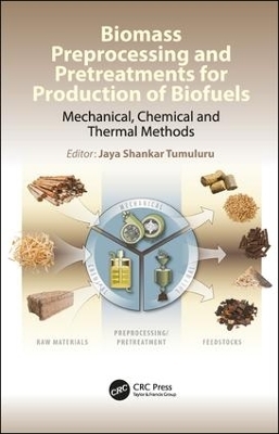 Biomass Preprocessing and Pretreatments for Production of Biofuels - 