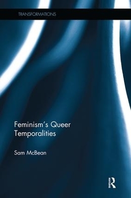 Feminism's Queer Temporalities - Sam McBean