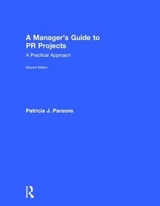 A Manager's Guide to PR Projects - Parsons, Patricia