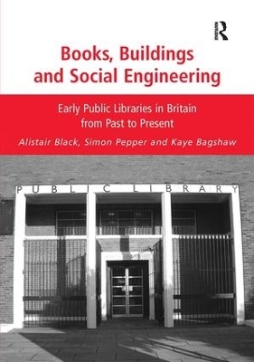 Books, Buildings and Social Engineering - Alistair Black, Simon Pepper, Kaye Bagshaw