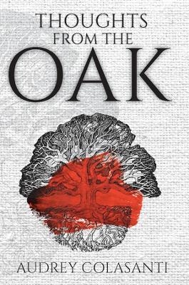 Thoughts From The Oak - Audrey Colasanti