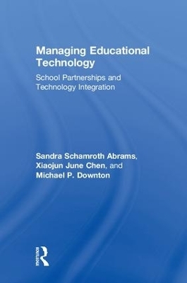 Managing Educational Technology - Sandra Schamroth Abrams, Xiaojun Chen, Michael Downton