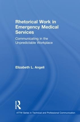 Rhetorical Work in Emergency Medical Services - Elizabeth L. Angeli