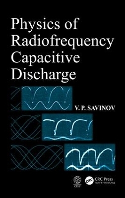 Physics of Radiofrequency Capacitive Discharge - V. P. Savinov