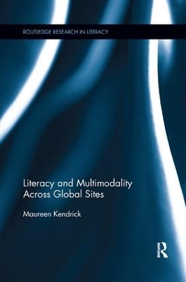 Literacy and Multimodality Across Global Sites - Maureen Kendrick