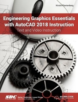 Engineering Graphics Essentials with AutoCAD 2018 Instruction - Kirstie Plantenberg
