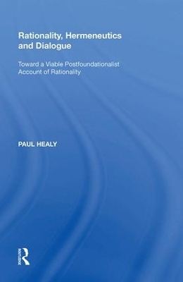Rationality, Hermeneutics and Dialogue - Paul Healy