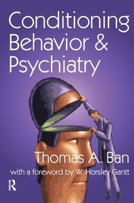 Conditioning Behavior and Psychiatry - Thomas A. Ban, W. Horsley Gantt