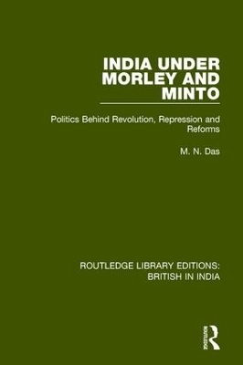 India Under Morley and Minto - M.N. Das