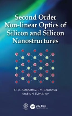 Second Order Non-linear Optics of Silicon and Silicon Nanostructures - O. A. Aktsipetrov, I. M. Baranova, K. N. Evtyukhov