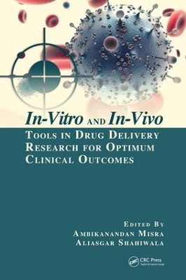 In-Vitro and In-Vivo Tools in Drug Delivery Research for Optimum Clinical Outcomes - 