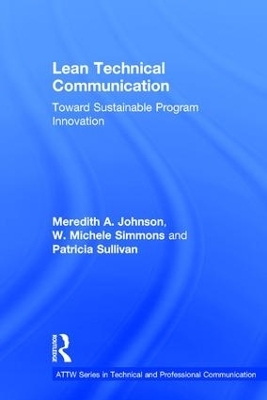 Lean Technical Communication - Meredith A. Johnson, W. Michele Simmons, Patricia Sullivan