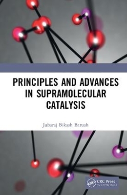 Principles and Advances in Supramolecular Catalysis - Jubaraj Bikash Baruah