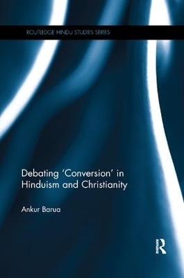 Debating 'Conversion' in Hinduism and Christianity - Ankur Barua