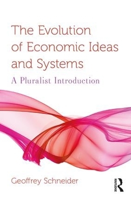 The Evolution of Economic Ideas and Systems - Geoffrey Schneider