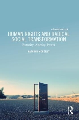 Human Rights and Radical Social Transformation - Kathryn McNeilly