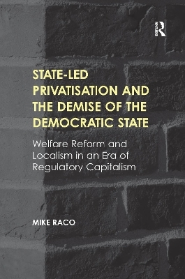 State-led Privatisation and the Demise of the Democratic State - Mike Raco