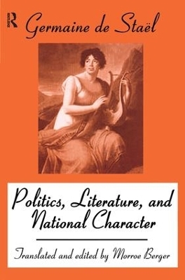 Politics, Literature and National Character - Madame De Stael, Morroe Berger