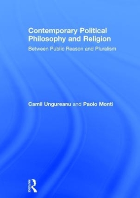 Contemporary Political Philosophy and Religion - Camil Ungureanu, Paolo Monti