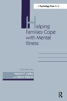 Helping Families Cope With Mental Illness - Harriet P Lefley, Mona Wasow
