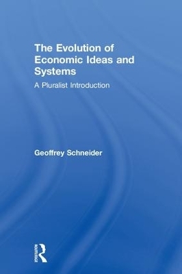 The Evolution of Economic Ideas and Systems - Geoffrey Schneider