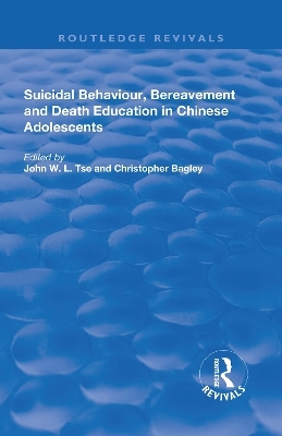 Suicidal Behaviour, Bereavement and Death Education in Chinese Adolescents - John W.L. Tse, Christopher Bagley