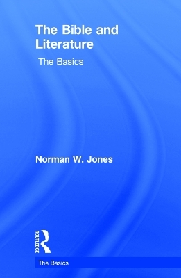 The Bible and Literature: The Basics - Norman W. Jones