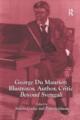George Du Maurier: Illustrator, Author, Critic - Simon Cooke, Paul Goldman