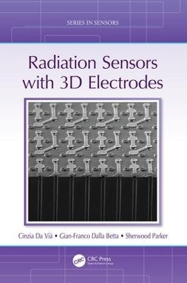 Radiation Sensors with 3D Electrodes - Cinzia Da Vià, Gian-Franco Dalla Betta, Sherwood Parker