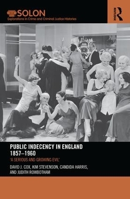 Public Indecency in England 1857-1960 - David Cox, Kim Stevenson, Candida Harris, Judith Rowbotham