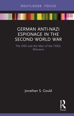 German Anti-Nazi Espionage in the Second World War - Jonathan Gould