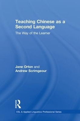 Teaching Chinese as a Second Language - Jane Orton, Andrew Scrimgeour