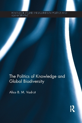 The Politics of Knowledge and Global Biodiversity - Alice Vadrot