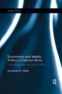 Environment and Identity Politics in Colonial Africa - Emmanuel Mbah
