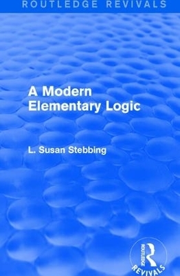 Routledge Revivals: A Modern Elementary Logic (1952) - L. Susan Stebbing