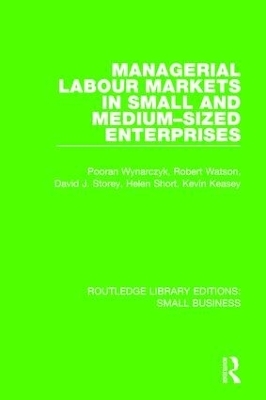 Managerial Labour Markets in Small and Medium-Sized Enterprises - Pooran Wynarczyk, Robert Watson, David J. Storey, Helen Short, Kevin Keasey