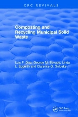 Composting and Recycling Municipal Solid Waste - Luis F. Diaz, Clarence G. Golueke, George M. Savage, Linda L. Eggerth