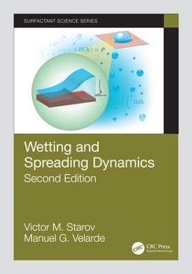 Wetting and Spreading Dynamics, Second Edition - Victor M. Starov, Manuel G. Velarde